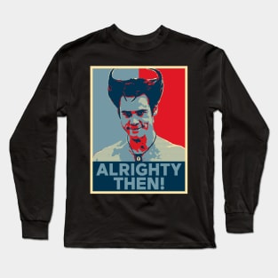 Alrighty Then Hope Style Long Sleeve T-Shirt